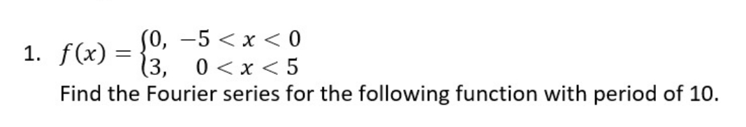 Find the Fourier series for the following function with period of 10.