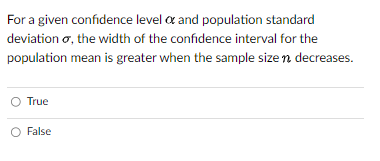 the width of the confidence interval for the population mean is greater