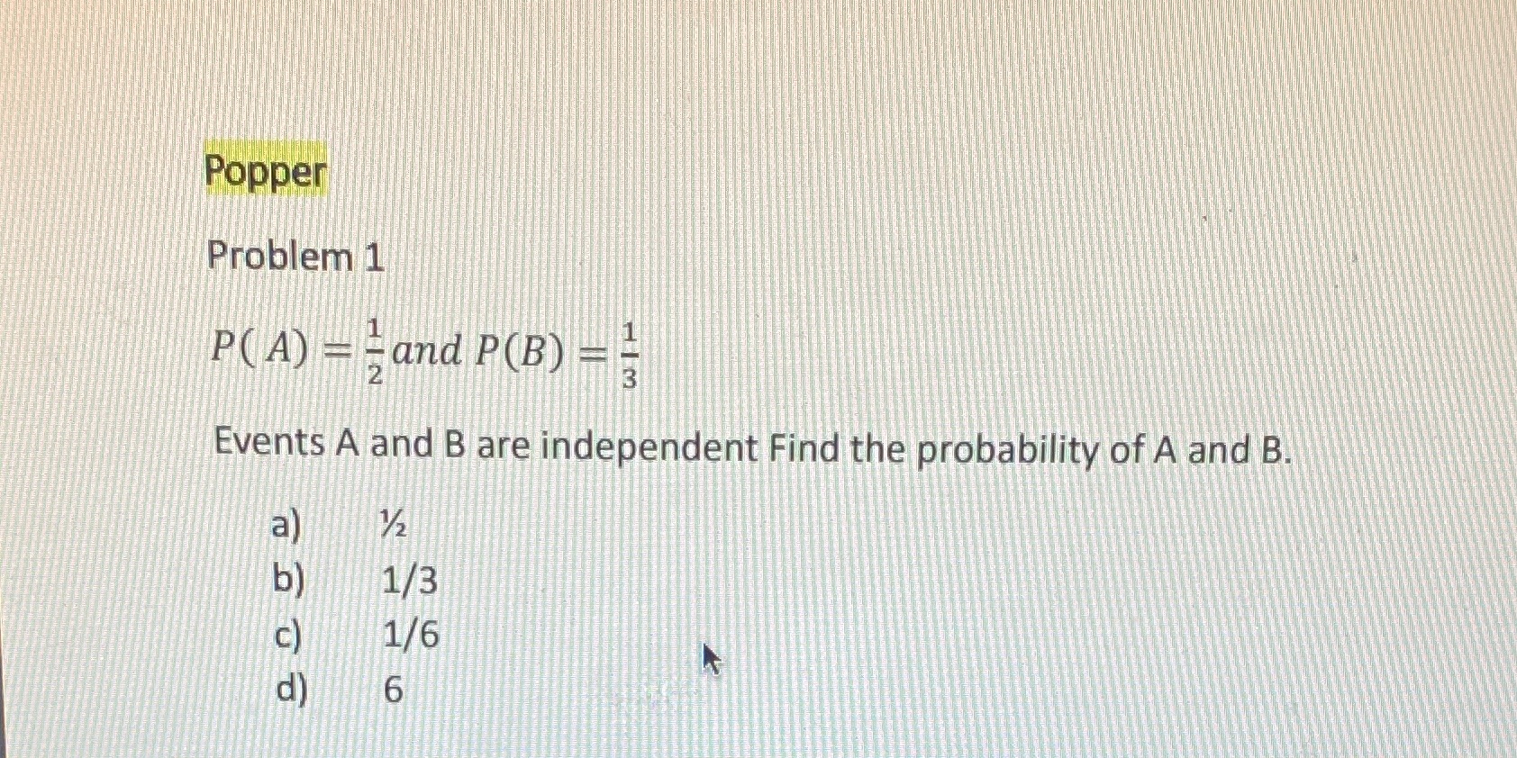 Popper Problem 1 P(A) = = and P(B) - N Events