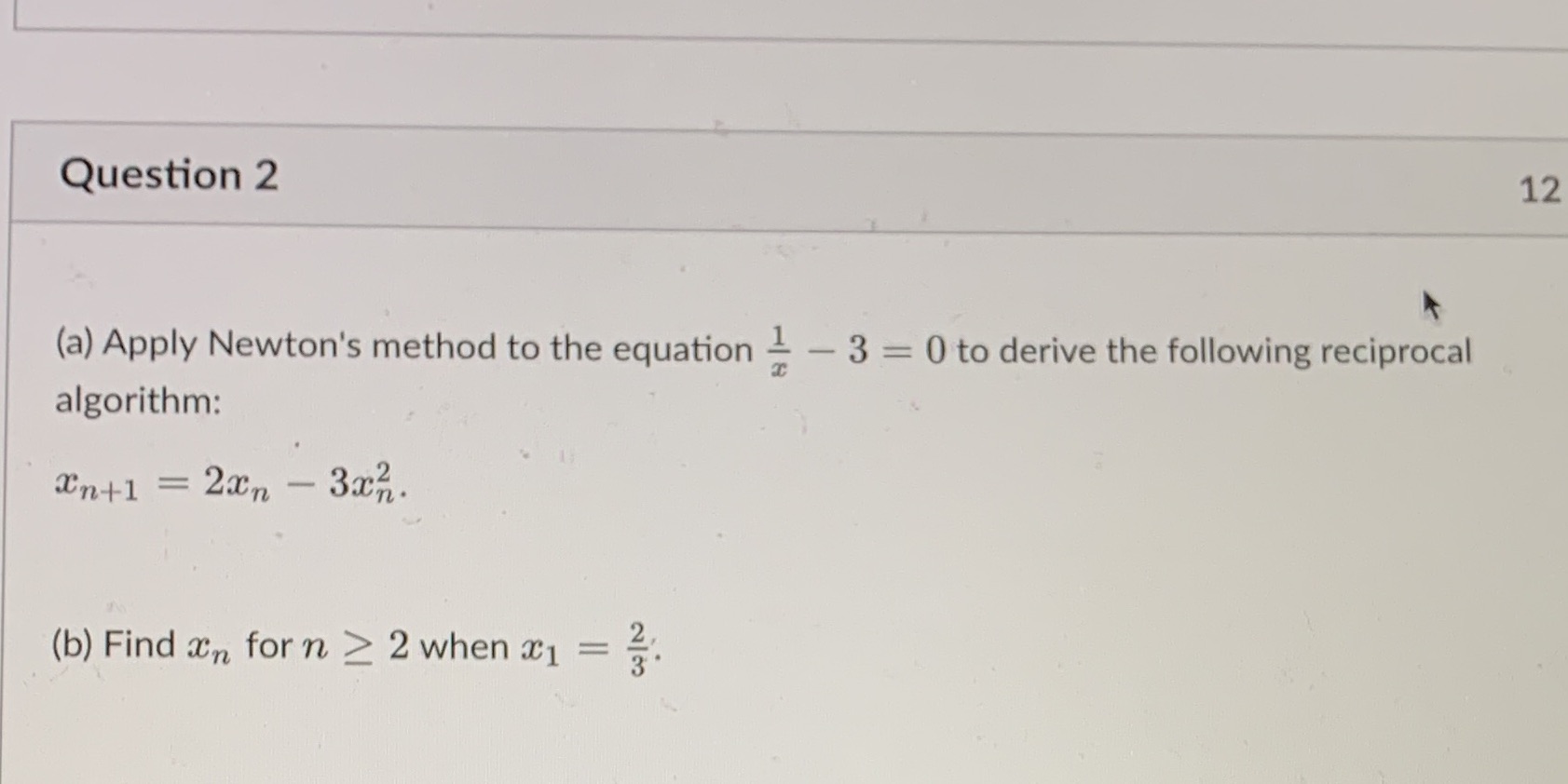 How to solve this problem? Question 2 12 (a) Apply Newton's method