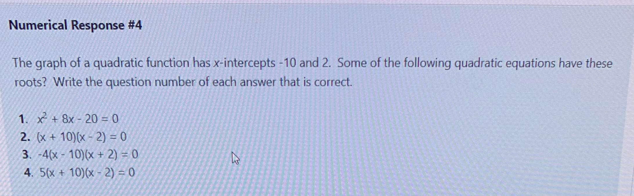 Numerical Response #4 The graph of a quadratic function has x-intercepts