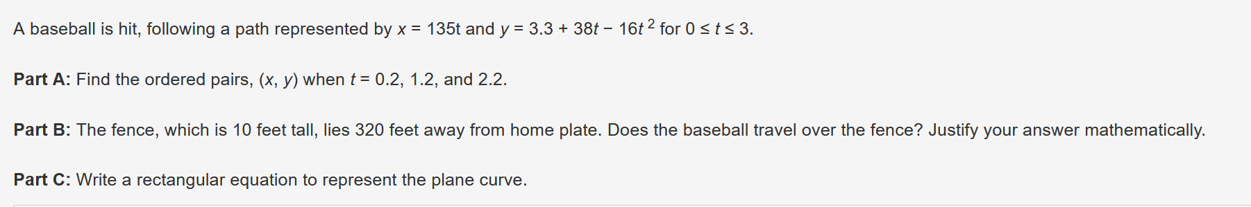  A baseball is hit, following a path represented by x =