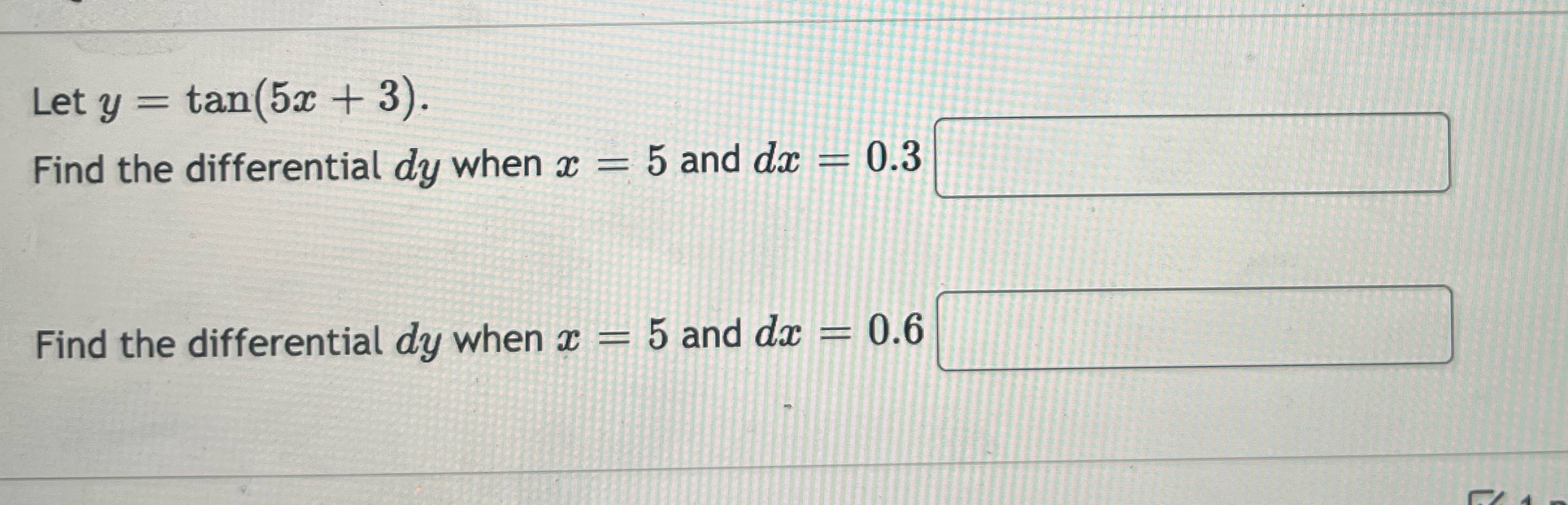 Let y tan(5c + 3). Find the differential dy when c 5