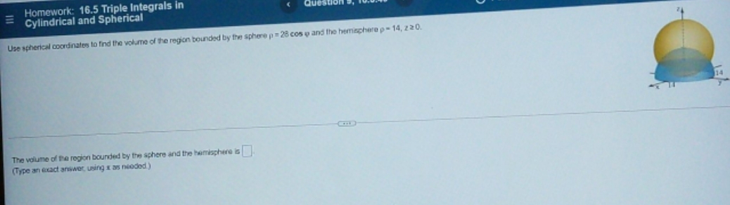 i need help E Homework: 16.5 Triple Integrals in Cylindrical and Spherical
