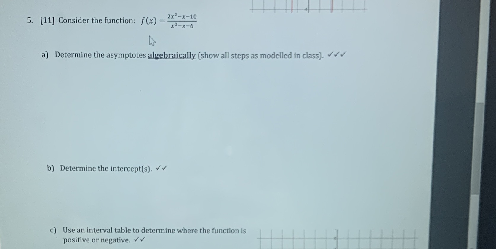  5. [11] Consider the function: f(x) = 2x2-x-10 x2-x-6 a) Determine