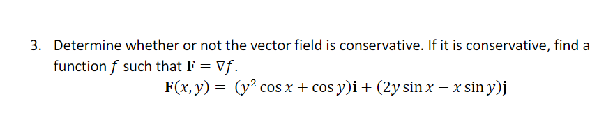 is conservative, find a function f such that F Vf. F(x, y)