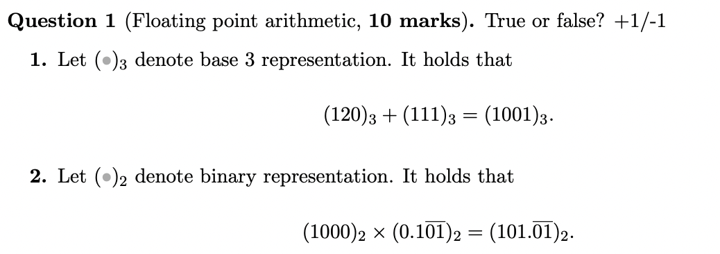  Question 1 (Floating point arithmetic, 10 marks). True or false? +1