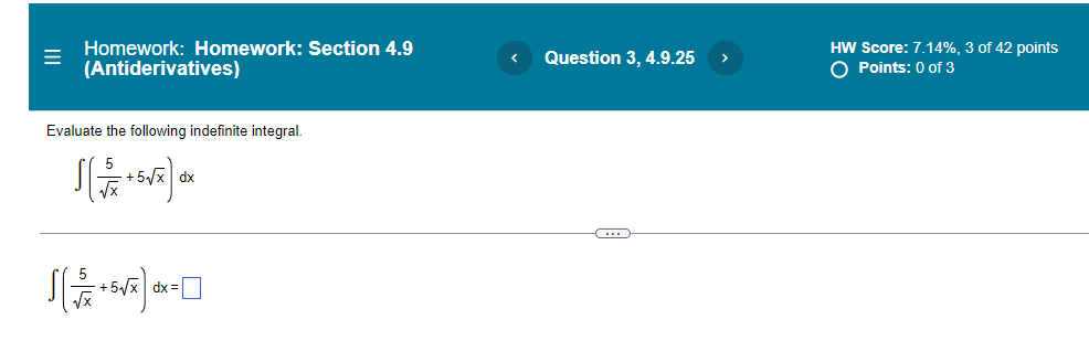 Homework: Homework: Section 4.9 (Antiderivatives) Evaluate the following indefinite integral. Question 3,