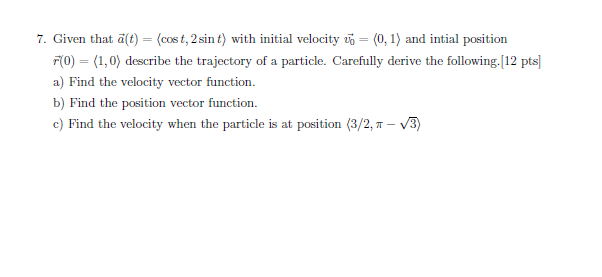trajectory of a particle. Carefully derive the following. [12 pts] a) Find