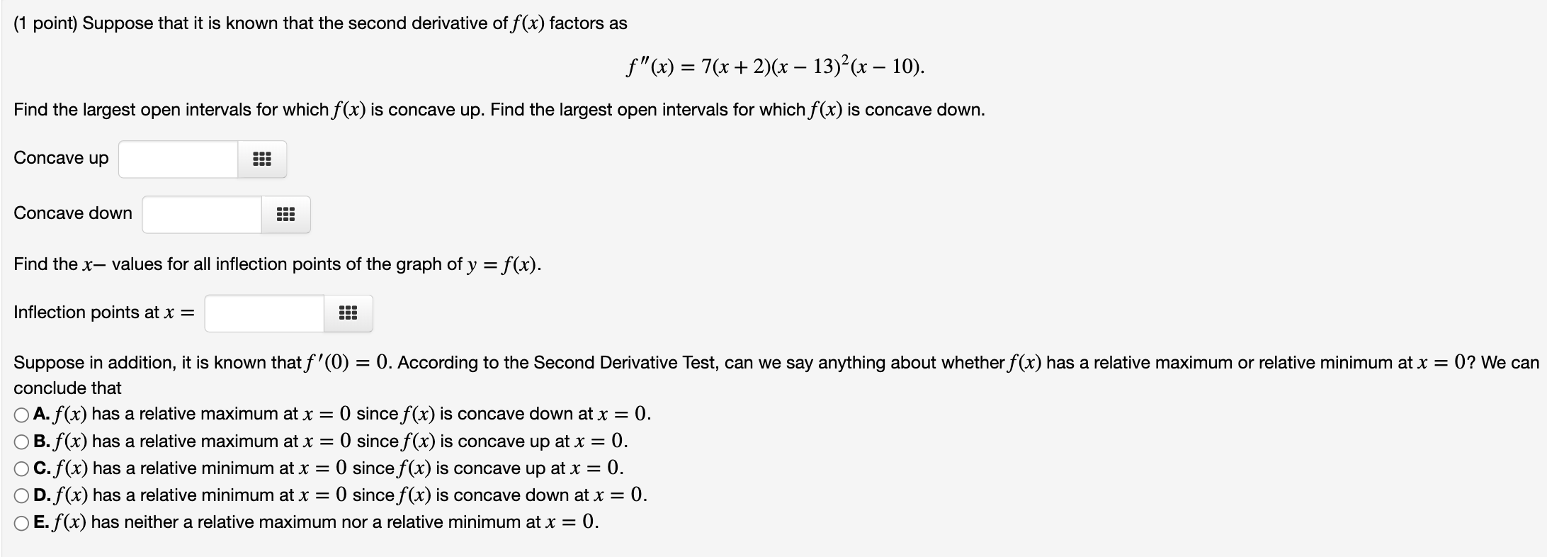 the largest open intervals for which f (x) is concave down. Concave
