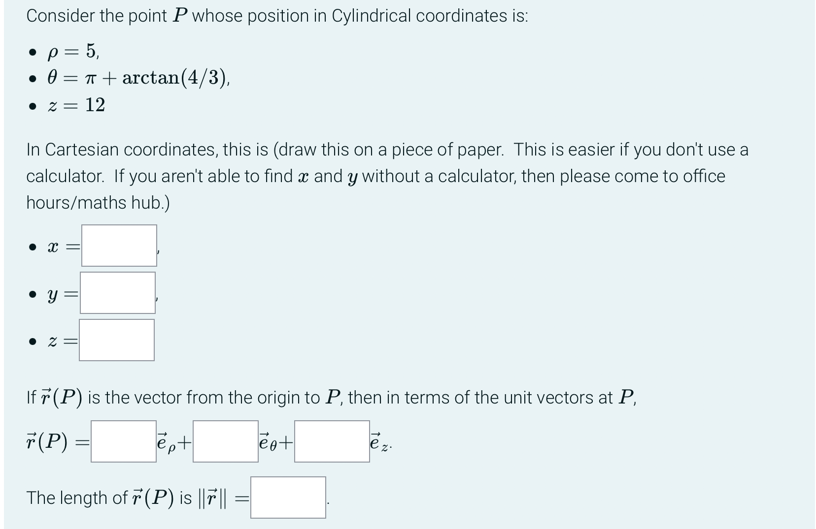  Consider the point P whose position in Cylindrical coordinates is: o