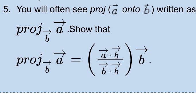 5. You will often see proj ( onto b) written as proj