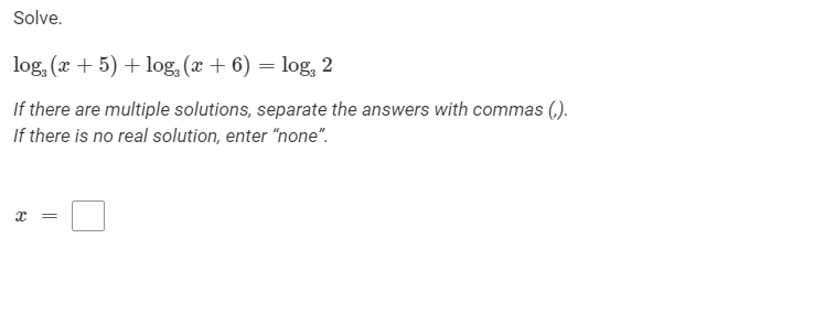 are multiple solutions, separate the answers with commas (,). If there is