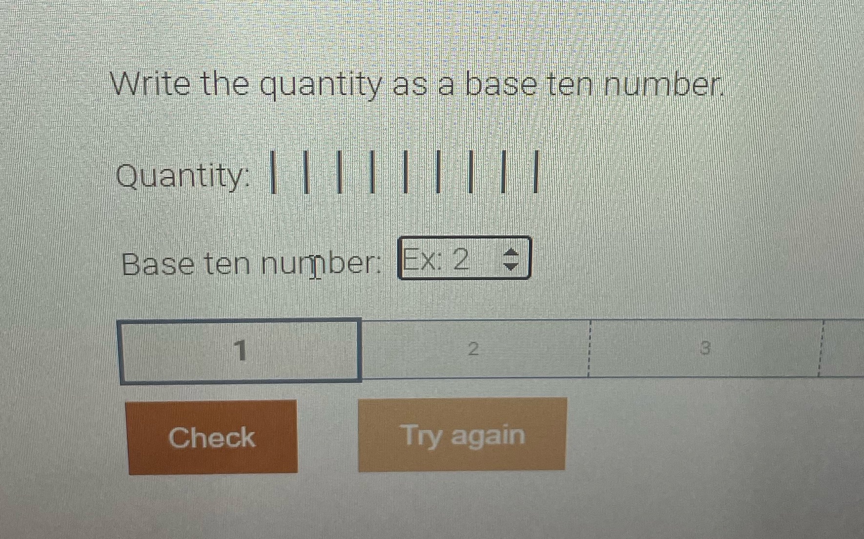  Write the quantity as a base ten number Quantity: | |