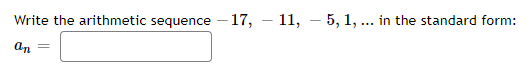 the standard form: anWrite the arithmetic sequence -17, - 11, - 5,