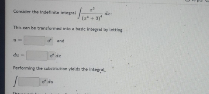 please show all work. Consider the indefinite integral (24 + 3)4 This