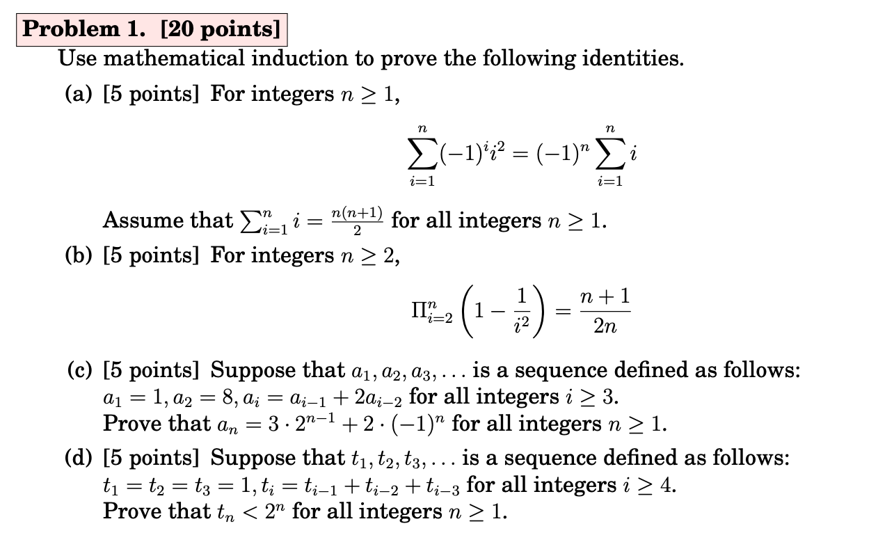  Problem 1. [20 points] Use mathematical induction to prove the following
