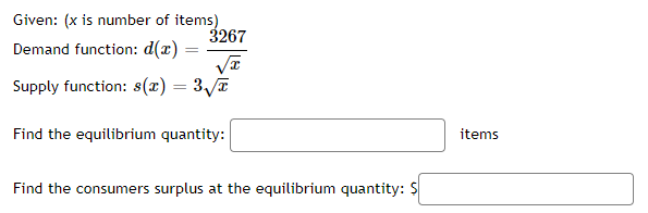 function: d(@) = 100 - 0.5x Supply function: $(x) = 0.3x Find
