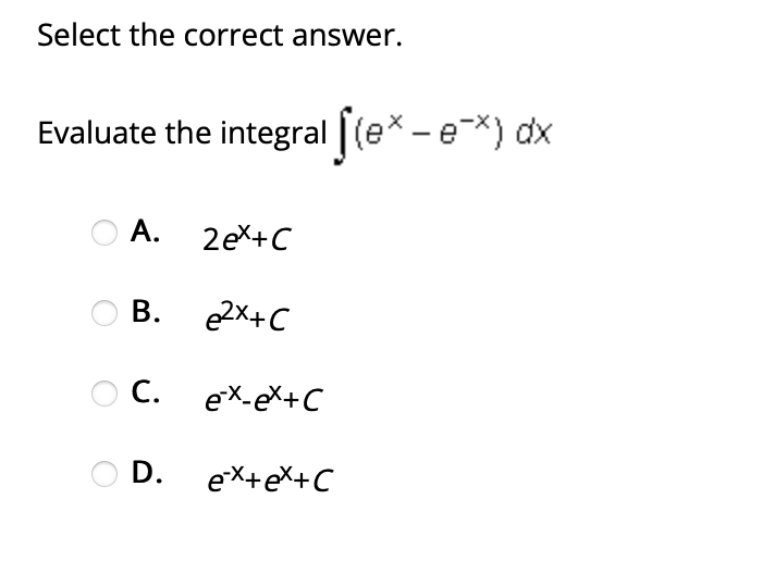  Select the correct answer. Evaluate the integral | (ex - e-*)