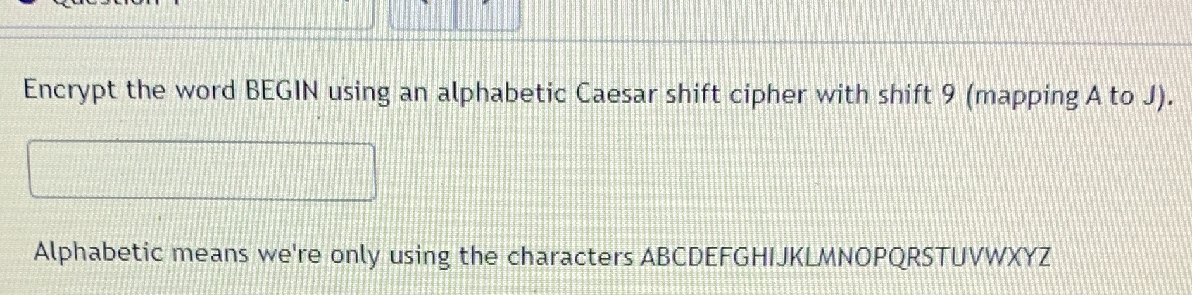 Encrypt the word BEGIN using alphabetic Caesar shift cipher with the shift