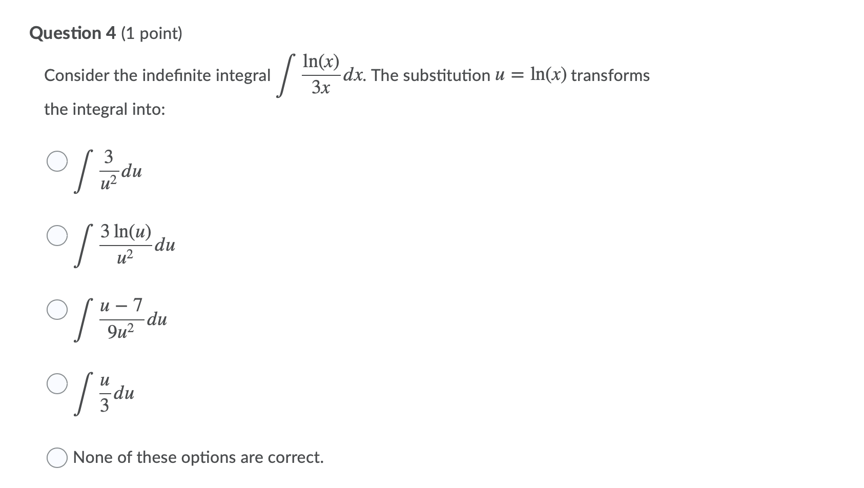 4 (1 point) In(x) Consider the indefinite integral dx. The substitution u