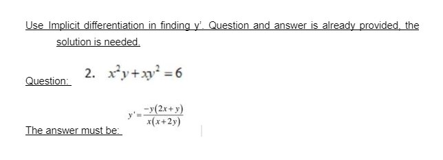 provided, the solution is needed. Question: 2. xytay=6 V'= -y (2x +