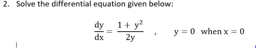 2. Solve the differential equation given below: 0 when x = 0