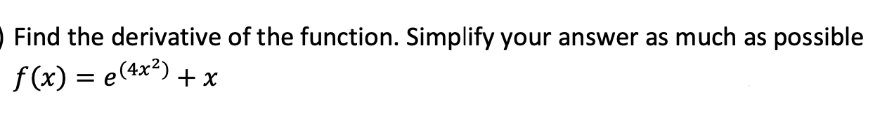 Find the derivative of the function. Simplify your answer as much as