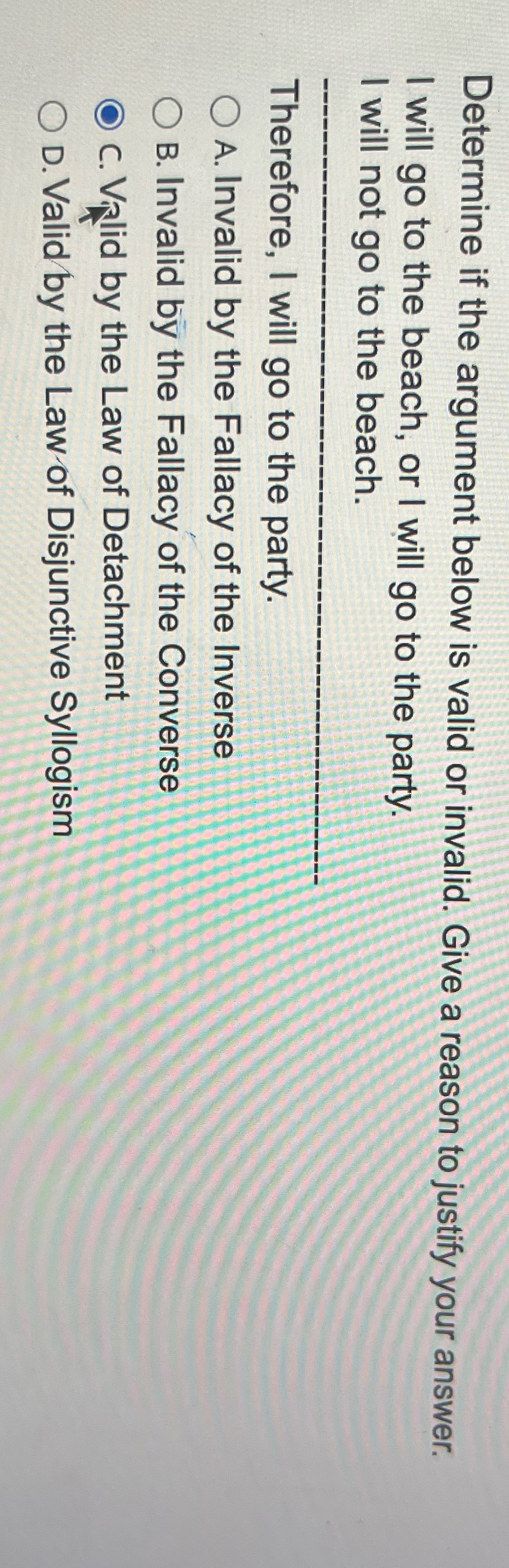  Determine if the argument below is valid or invalid. Give a