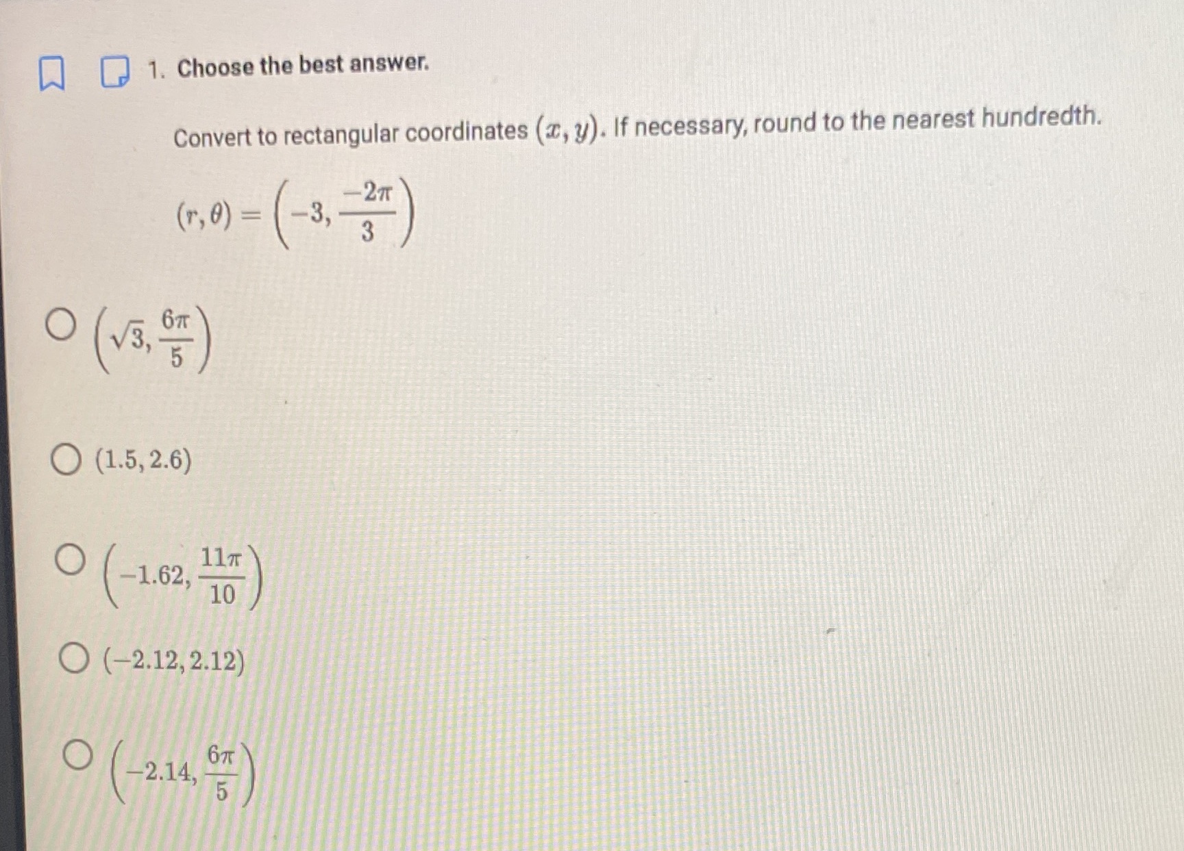  1. Choose the best answer. Convert to rectangular coordinates (, y).