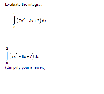 Evaluate the integral. J(7x2 8X+7)dx (Simpli#' your answer)