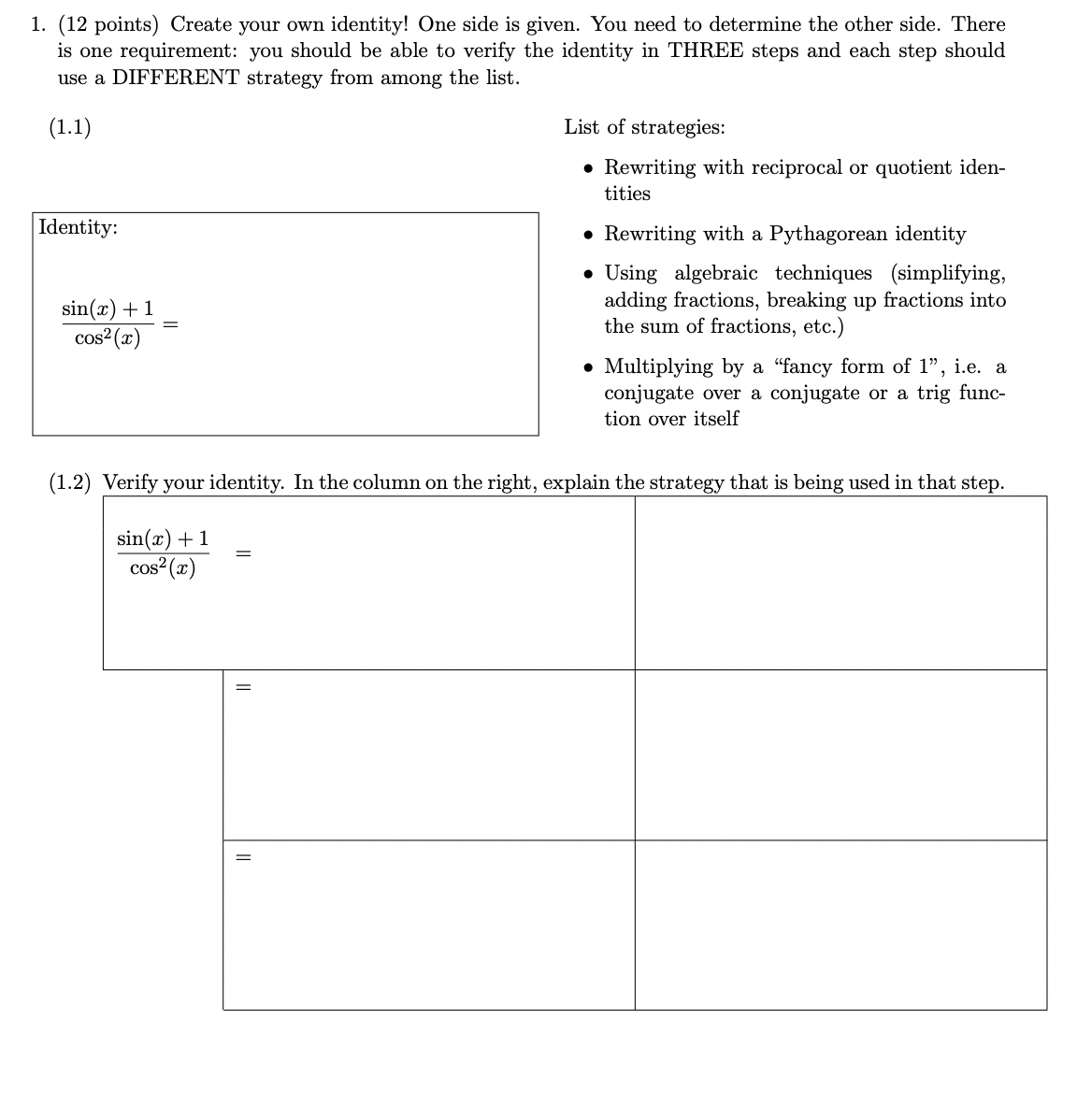 You need to determine the other side. There is one requirement: you