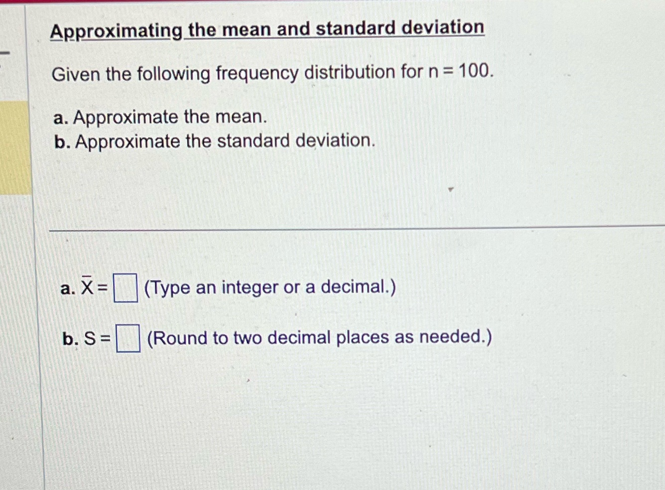 Approximating the mean and standard deviation Given the following frequency distribution