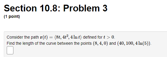  Calculus 3 : Section 10.8: Problem 1 (1 point) Find the