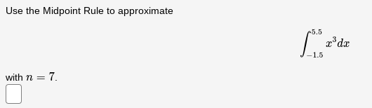 Please help with explanation! Use the Midpoint Rule to approximate 5.5 -1.5