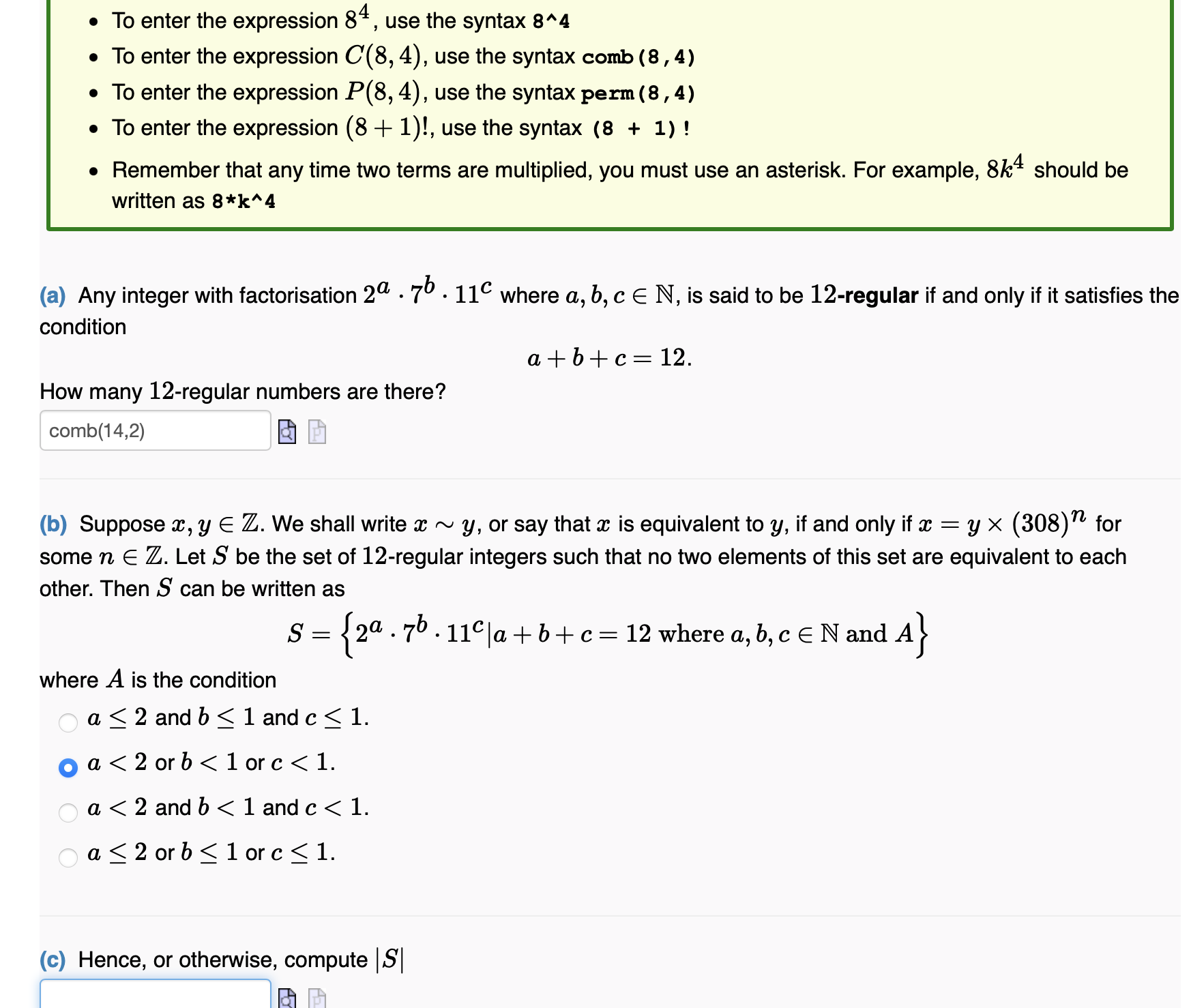 . To enter the expression C(8, 4), use the syntax comb (8