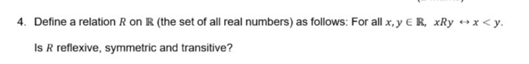 can you help this? 4. Define a relation R on IR (the