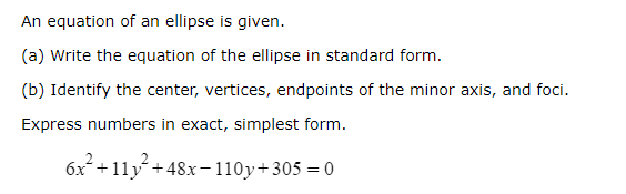 the ellipse in standard form. (b) Identify the center, vertices, endpoints of