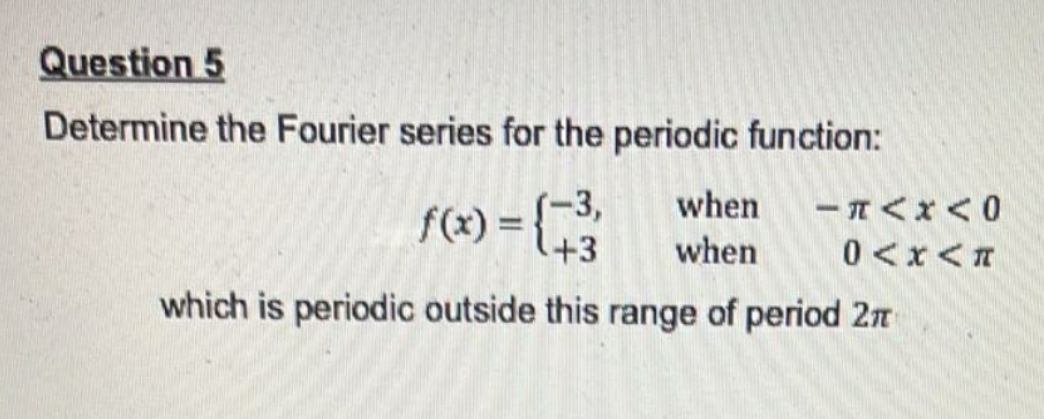 solve the problem quickly Question 5 Determine the Fourier series for the