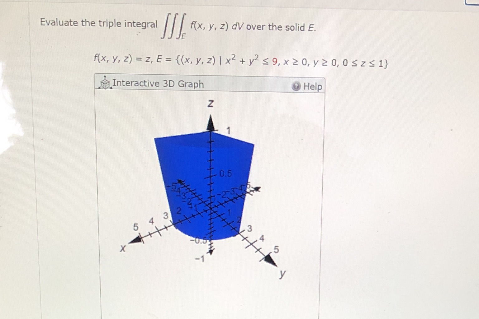 Evaluate the triple integral f(x, y, z) dV over the solid E.
