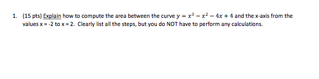 1. (15 pts) Explain how to compute the area between the
