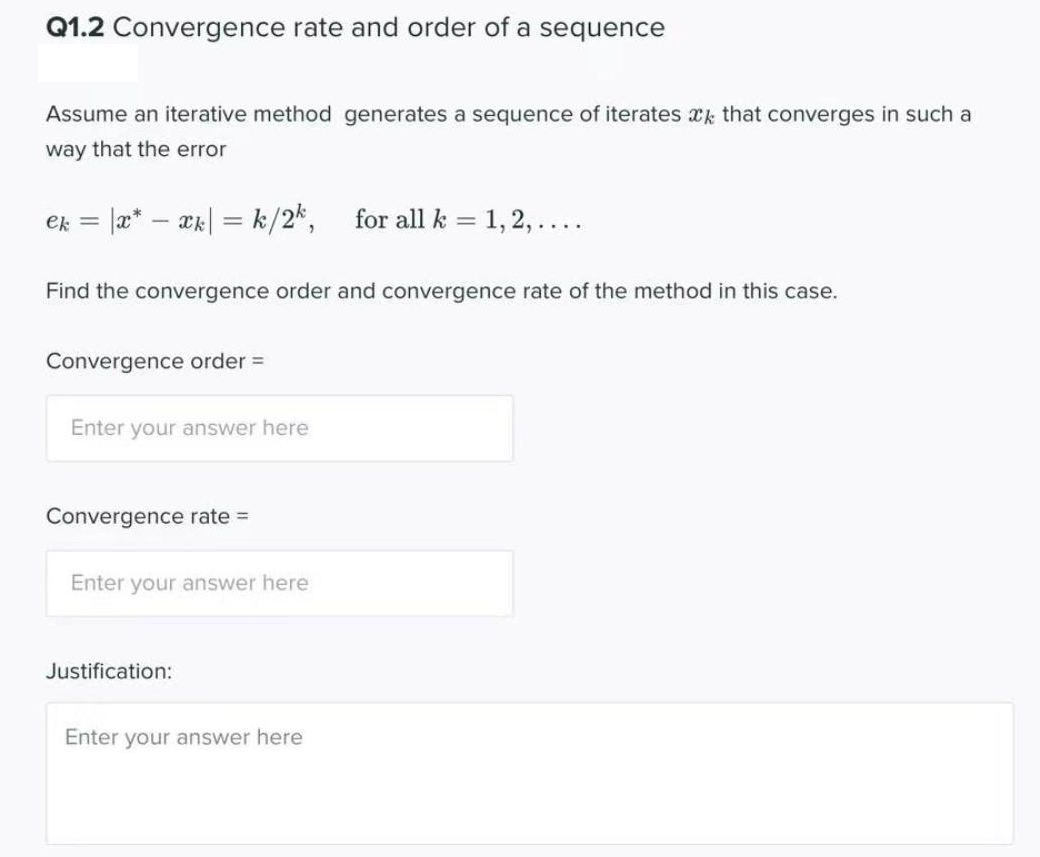 Please help me with the below Question. Q1.2 Convergence rate and order