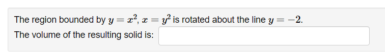 = 2. The volume of the resulting solid is: The region in