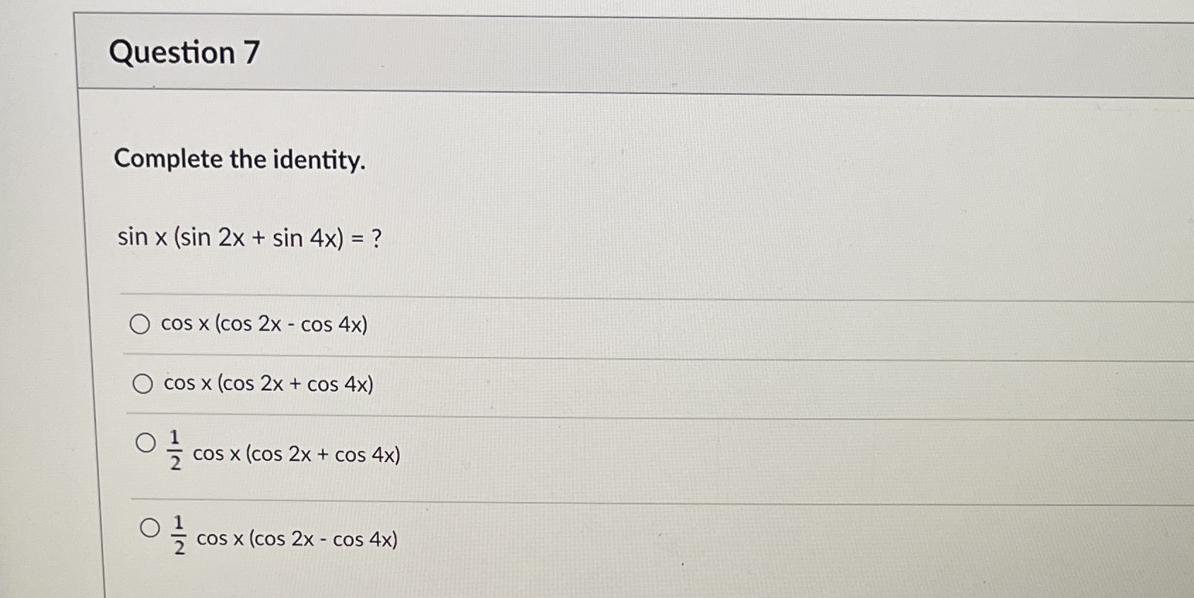  Question 7 Complete the identity. sin x (sin 2x + sin