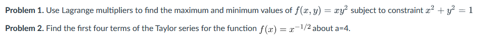Problem 1. Use Lagrange multipliers to find the maximum and minimum