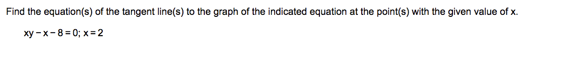 with the given value of x. xy - X - 8 =0;