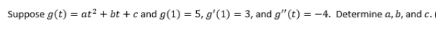 Suppose g(t) at2 + bt + c and g(1) S, 3, and
