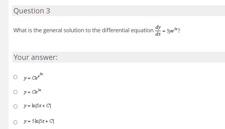 answer: O Y=X O y= x-1 O y=eQuestion 2 The solution to