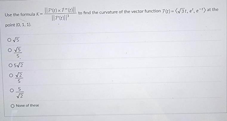 please solve quickly Use the formula K = 1 1 7' (t