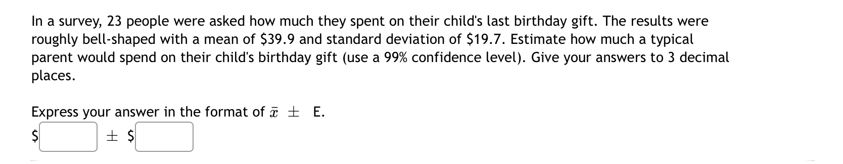 53 ounces. Assume the population standard deviation is 9.9 ounces. Based on